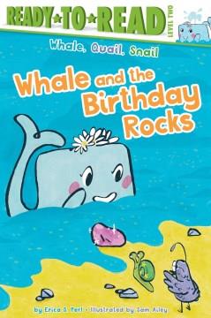 Whale and the Birthday Rocks : Ready-To-Read Level 2 Cover Image