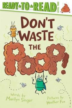 Don't Waste the Poop! : Ready-To-Read Level 2 Cover Image