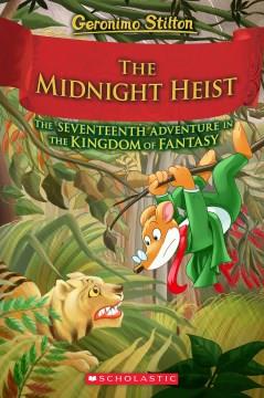 The Midnight Heist (Geronimo Stilton and the Kingdom of Fantasy #17) Cover Image