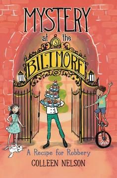 A Recipe for Robbery : Mystery at the Biltmore #3 Cover Image