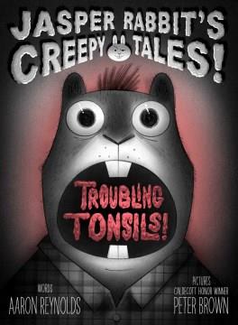 Troubling tonsils!  Cover Image