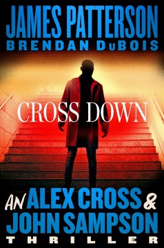 Cross Down An Alex Cross and John Sampson Thriller Cover Image