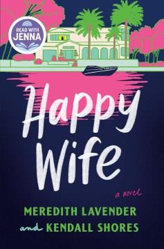 Happy Wife: A Read with Jenna Pick A Novel Cover Image