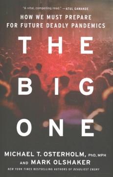 The big one : how we must prepare for future deadly pandemics  Cover Image