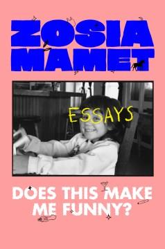 Does this make me funny? : essays  Cover Image