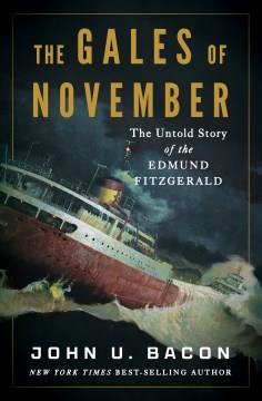 The Gales of November : The Untold Story of the Edmund Fitzgerald. Cover Image