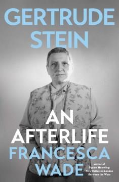 Gertrude Stein : An Afterlife. Cover Image