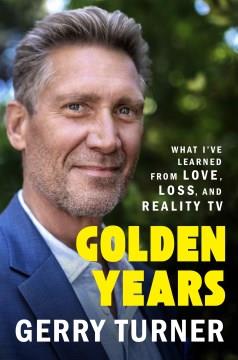 Golden Years : A Memoir of Grieving, Healing, and Second Chances. Cover Image