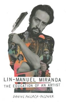 Lin-Manuel Miranda : the education of an artist  Cover Image