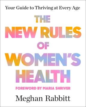 The New Rules of Women's Health : Your Guide to Thriving at Every Age. Cover Image