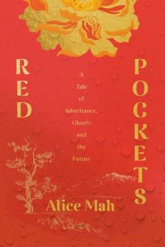 Red pockets : a tale of inheritance, ghosts, and the future  Cover Image