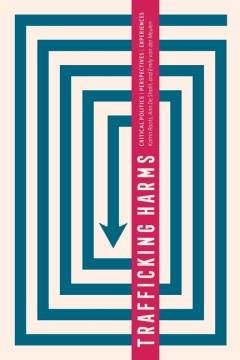Trafficking harms : critical politics, perspectives and experiences  Cover Image