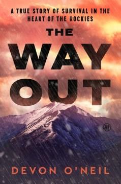 The Way Out : A True Story of Survival in the Heart of the Rockies. Cover Image
