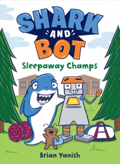 Shark and Bot #2: Sleepaway Champs : (a Graphic Novel). Cover Image