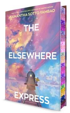 The Elsewhere Express : A Novel. Cover Image