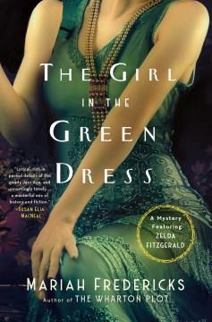 The girl in the green dress : a mystery featuring Zelda Fitzgerald  Cover Image