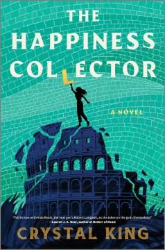 The Happiness Collector : A Novel. Cover Image