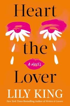 Heart the Lover : A Novel. Cover Image