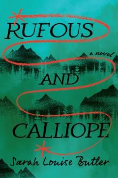 Rufous and Calliope : a novel. Cover Image