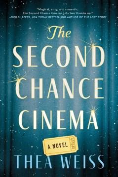 The Second Chance Cinema : A Novel. Cover Image