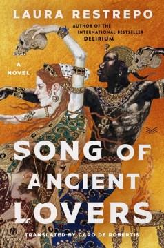 Song of Ancient Lovers : A Novel. Cover Image