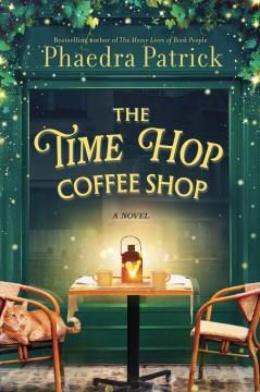 The Time Hop Coffee Shop : A Novel. Cover Image