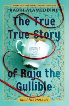 The true true story of Raja the Gullible (and his mother)  Cover Image