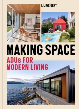 Making Space : ADUs for Modern Living. Cover Image