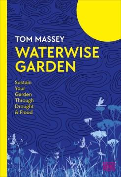 Waterwise Garden : Sustain Your Garden Through Drought and Flood. Cover Image