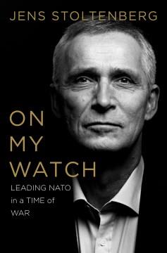 On My Watch : Leading NATO in a Time of War. Cover Image