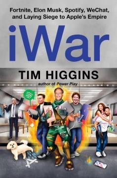 iWar : Fortnite, Elon Musk, Spotify, WeChat, and laying siege to Apple's empire  Cover Image