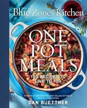 The blue zones kitchen one pot meals : 100 recipes to live to 100. Cover Image