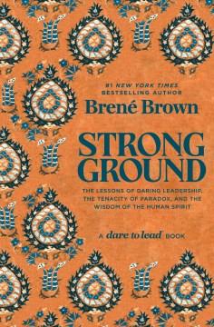 Strong ground : the lessons of daring leadership, the tenacity of paradox, the wisdom of the human spirit  Cover Image