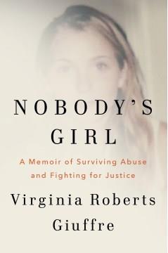 Nobody's Girl : A Memoir of Surviving Abuse and Fighting for Justice. Cover Image