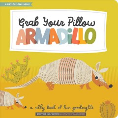 Grab your pillow, armadillo : a silly book of fun goodnights  Cover Image