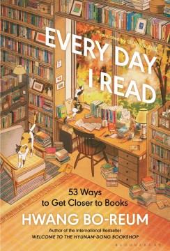 Every day I read : 53 ways to get closer to books  Cover Image