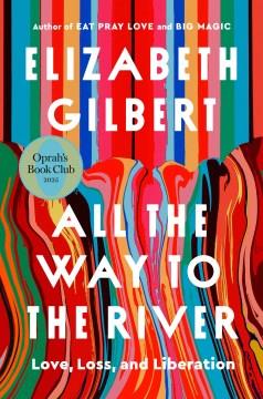 All the Way to the River Love, Loss, and Liberation Cover Image
