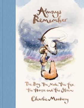 Always remember the boy, the mole, the fox, the horse and the storm  Cover Image