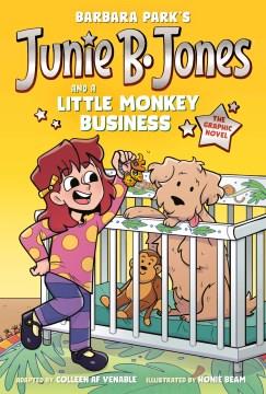 Junie B. Jones. 2, Junie B. Jones and a little monkey business : the graphic novel  Cover Image