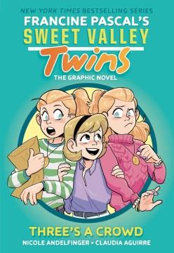 Sweet Valley Twins: Three's a Crowd : (a Graphic Novel). Cover Image