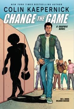 Colin Kaepernick : change the game : a graphic novel  Cover Image