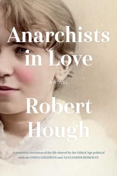 Anarchists in Love A Novel Cover Image