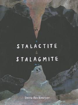 Stalactite and Stalagmite : a big tale from a little cave  Cover Image