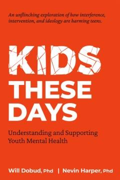 Kids these days : understanding and supporting youth mental health  Cover Image