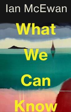 What We Can Know A Novel Cover Image