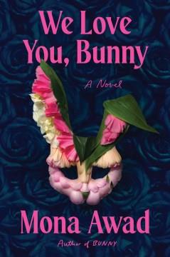 We Love You, Bunny A Novel Cover Image