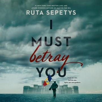 I Must Betray You Cover Image