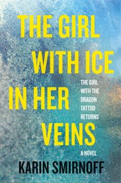 The Girl with Ice in Her Veins A Lisbeth Salander Novel Cover Image