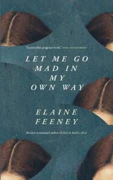 Let Me Go Mad in My Own Way Cover Image