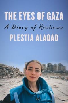 The eyes of Gaza : a diary of resilience. Cover Image
